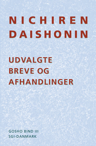 Nichiren Daishonin - Udvalgte breve og afhandlinger Volume 3