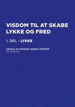 Se billedet i billedfremviser, Visdom til at skabe lykke og fred’ 1. del ‘Lykke’ (ny udgave)