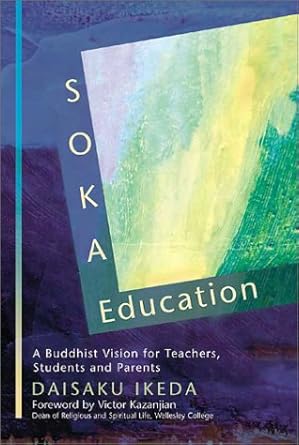 Soka Education: A Buddhist Vision for Teachers, Students  Parents