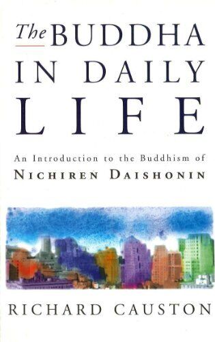 The Buddha in Daily Life - An Introduktion to the Buddhism of Nichiren Daishonin