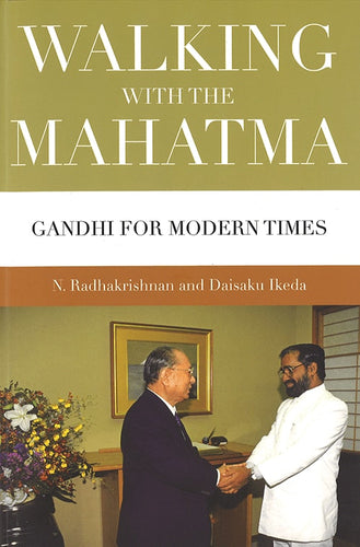 Walking With the Mahatma; Gandhi For Modern Times